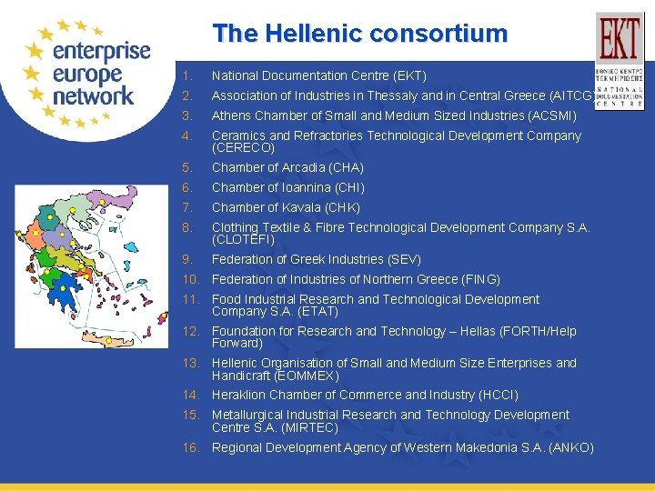 The Hellenic consortium 1. National Documentation Centre (EKT) 2. Association of Industries in Thessaly
