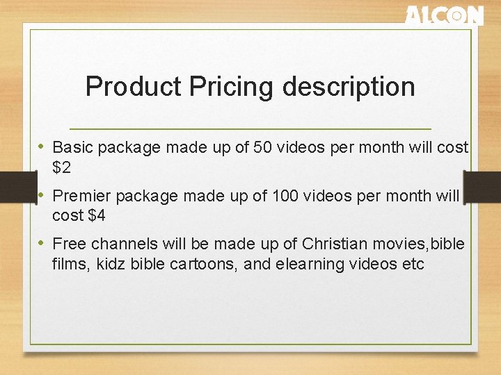 Product Pricing description • Basic package made up of 50 videos per month will