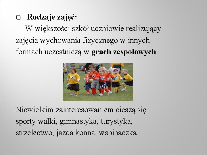  Rodzaje zajęć: W większości szkół uczniowie realizujący zajęcia wychowania fizycznego w innych formach