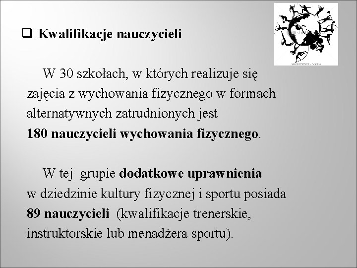 q Kwalifikacje nauczycieli W 30 szkołach, w których realizuje się zajęcia z wychowania fizycznego