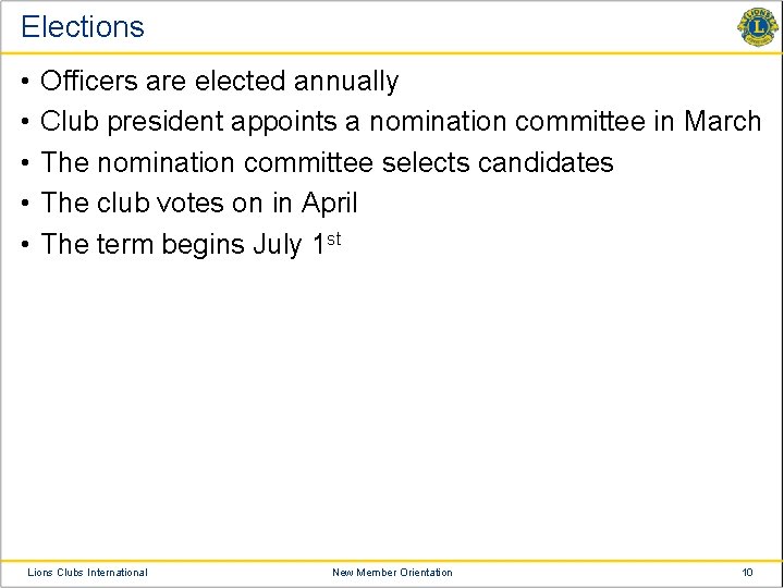 Elections • • • Officers are elected annually Club president appoints a nomination committee