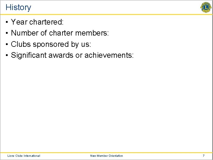 History • • Year chartered: Number of charter members: Clubs sponsored by us: Significant