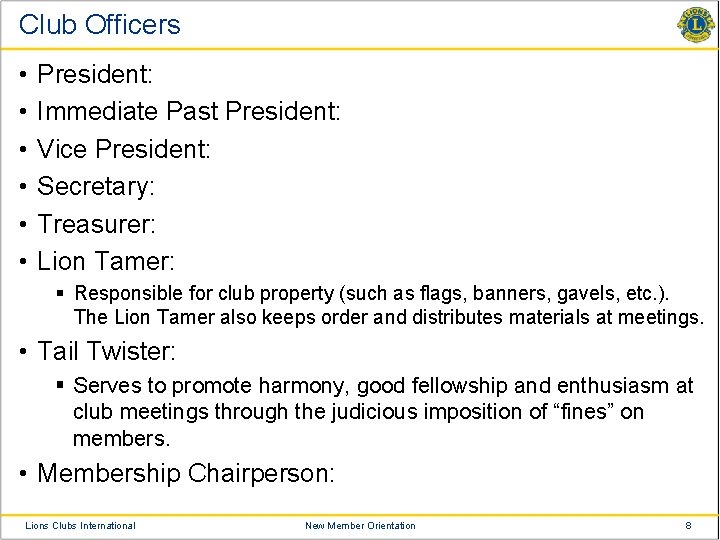 Club Officers • • • President: Immediate Past President: Vice President: Secretary: Treasurer: Lion