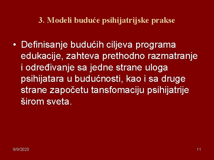 3. Modeli buduće psihijatrijske prakse • Definisanje budućih ciljeva programa edukacije, zahteva prethodno razmatranje