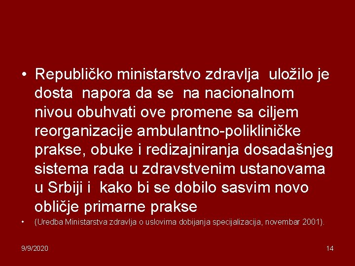  • Republičko ministarstvo zdravlja uložilo je dosta napora da se na nacionalnom nivou