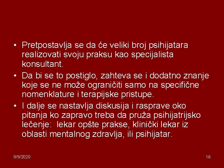  • Pretpostavlja se da će veliki broj psihijatara realizovati svoju praksu kao specijalista