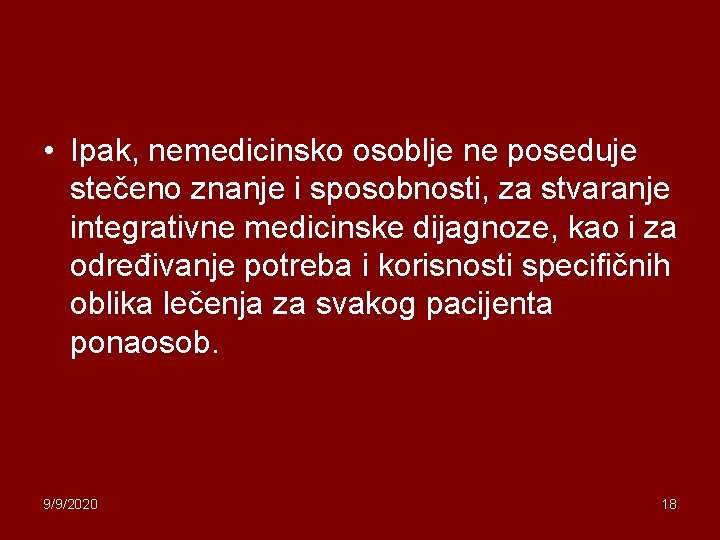  • Ipak, nemedicinsko osoblje ne poseduje stečeno znanje i sposobnosti, za stvaranje integrativne