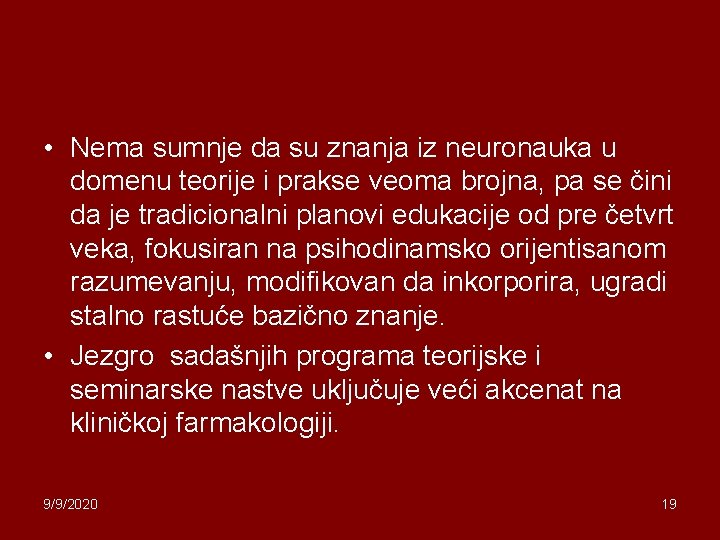  • Nema sumnje da su znanja iz neuronauka u domenu teorije i prakse