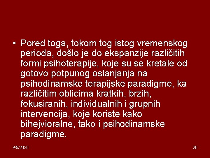 • Pored toga, tokom tog istog vremenskog perioda, došlo je do ekspanzije različitih