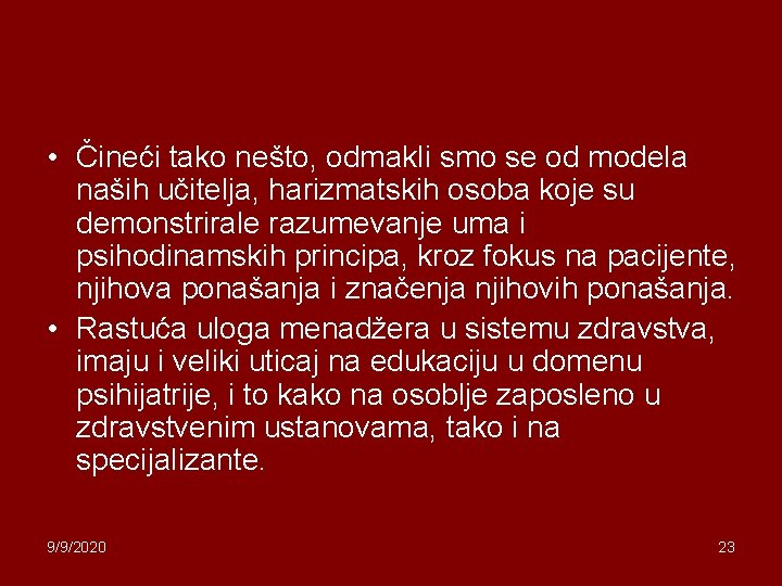  • Čineći tako nešto, odmakli smo se od modela naših učitelja, harizmatskih osoba