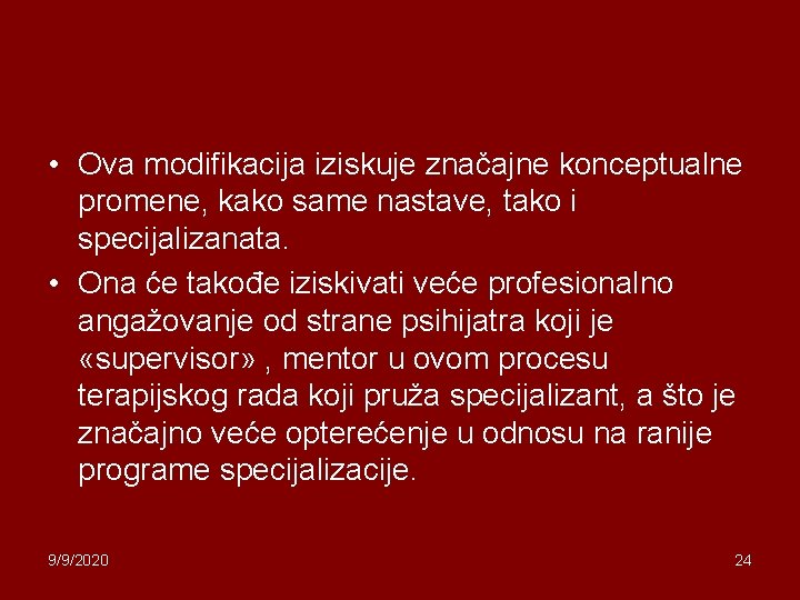  • Ova modifikacija iziskuje značajne konceptualne promene, kako same nastave, tako i specijalizanata.