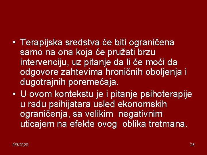  • Terapijska sredstva će biti ograničena samo na ona koja će pružati brzu