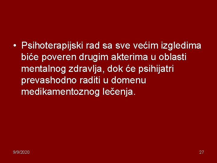  • Psihoterapijski rad sa sve većim izgledima biće poveren drugim akterima u oblasti