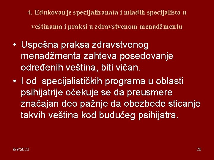 4. Edukovanje specijalizanata i mladih specijalista u veštinama i praksi u zdravstvenom menadžmentu •