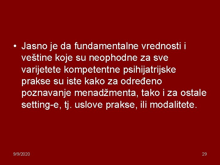  • Jasno je da fundamentalne vrednosti i veštine koje su neophodne za sve
