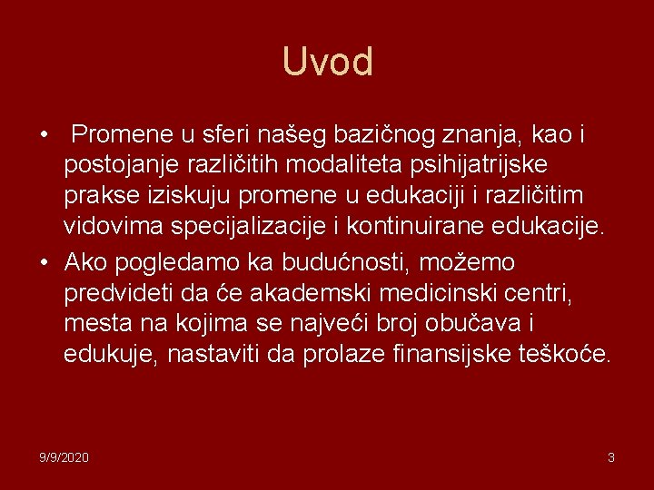 Uvod • Promene u sferi našeg bazičnog znanja, kao i postojanje različitih modaliteta psihijatrijske