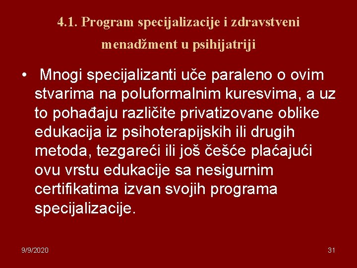 4. 1. Program specijalizacije i zdravstveni menadžment u psihijatriji • Mnogi specijalizanti uče paraleno