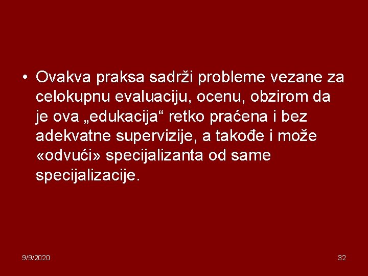  • Ovakva praksa sadrži probleme vezane za celokupnu evaluaciju, ocenu, obzirom da je