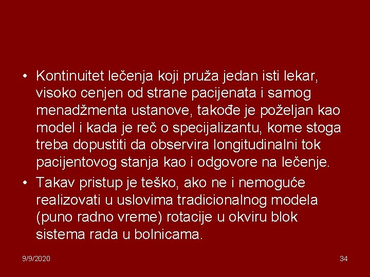  • Kontinuitet lečenja koji pruža jedan isti lekar, visoko cenjen od strane pacijenata