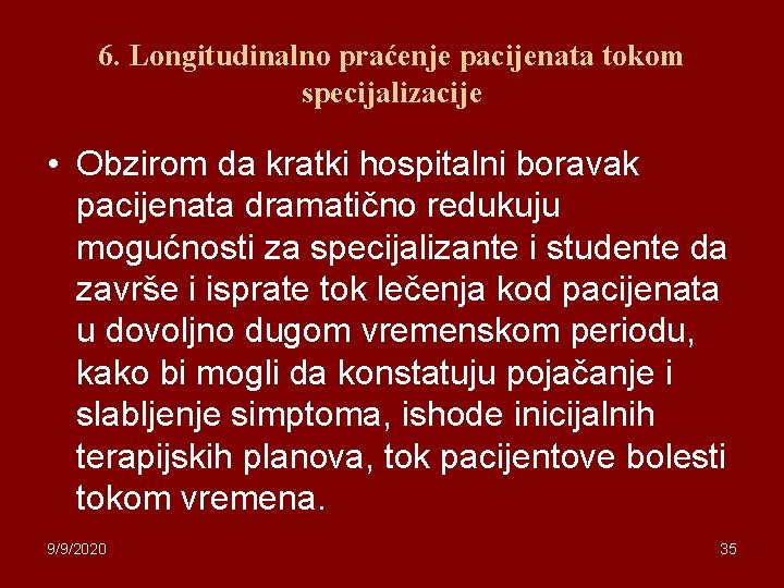 6. Longitudinalno praćenje pacijenata tokom specijalizacije • Obzirom da kratki hospitalni boravak pacijenata dramatično
