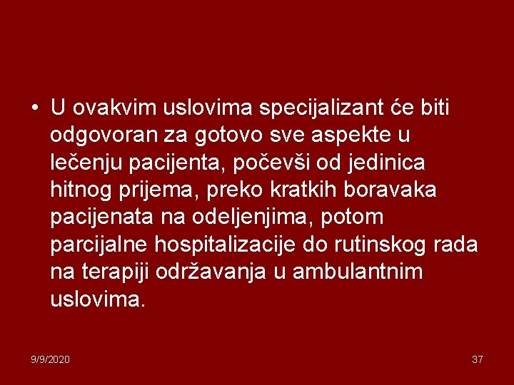  • U ovakvim uslovima specijalizant će biti odgovoran za gotovo sve aspekte u