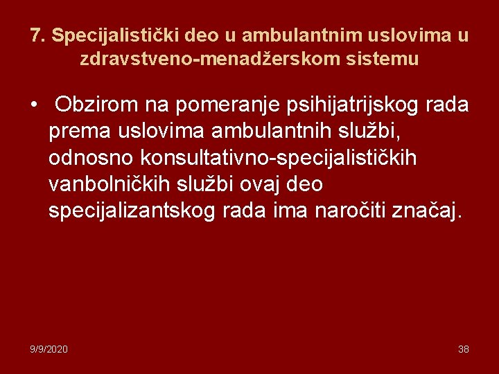 7. Specijalistički deo u ambulantnim uslovima u zdravstveno-menadžerskom sistemu • Obzirom na pomeranje psihijatrijskog