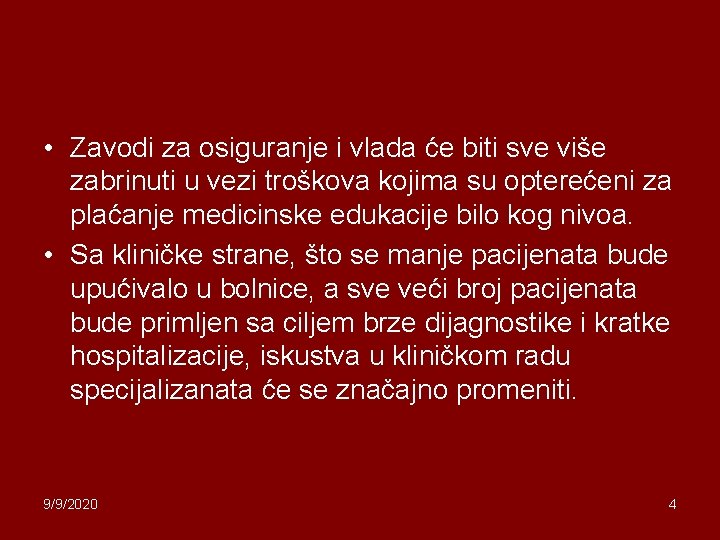  • Zavodi za osiguranje i vlada će biti sve više zabrinuti u vezi