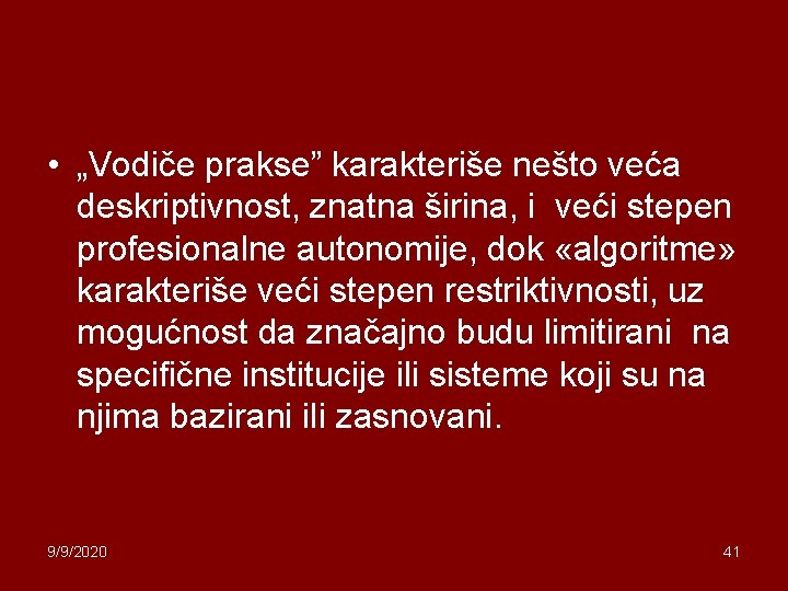  • „Vodiče prakse” karakteriše nešto veća deskriptivnost, znatna širina, i veći stepen profesionalne