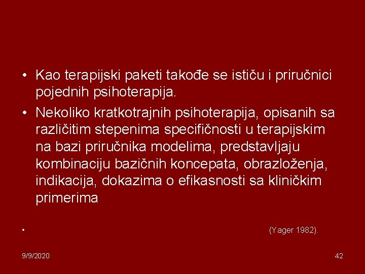  • Kao terapijski paketi takođe se ističu i priručnici pojednih psihoterapija. • Nekoliko