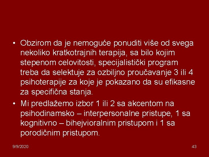  • Obzirom da je nemoguće ponuditi više od svega nekoliko kratkotrajnih terapija, sa
