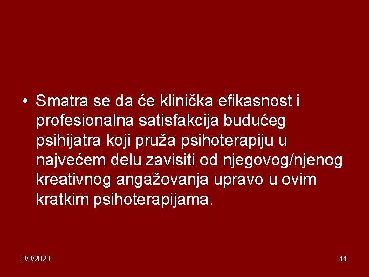 • Smatra se da će klinička efikasnost i profesionalna satisfakcija budućeg psihijatra koji
