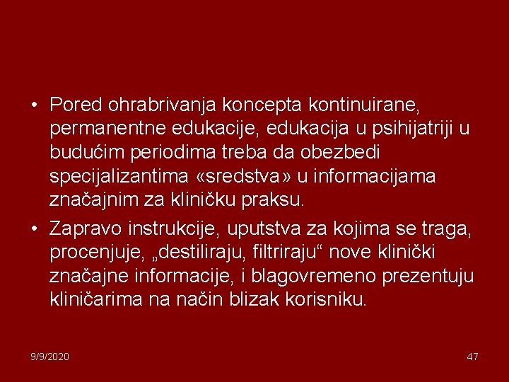  • Pored ohrabrivanja koncepta kontinuirane, permanentne edukacije, edukacija u psihijatriji u budućim periodima
