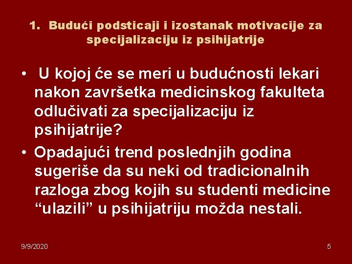 1. Budući podsticaji i izostanak motivacije za specijalizaciju iz psihijatrije • U kojoj će