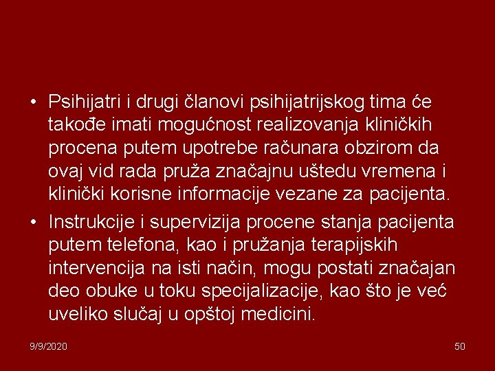  • Psihijatri i drugi članovi psihijatrijskog tima će takođe imati mogućnost realizovanja kliničkih