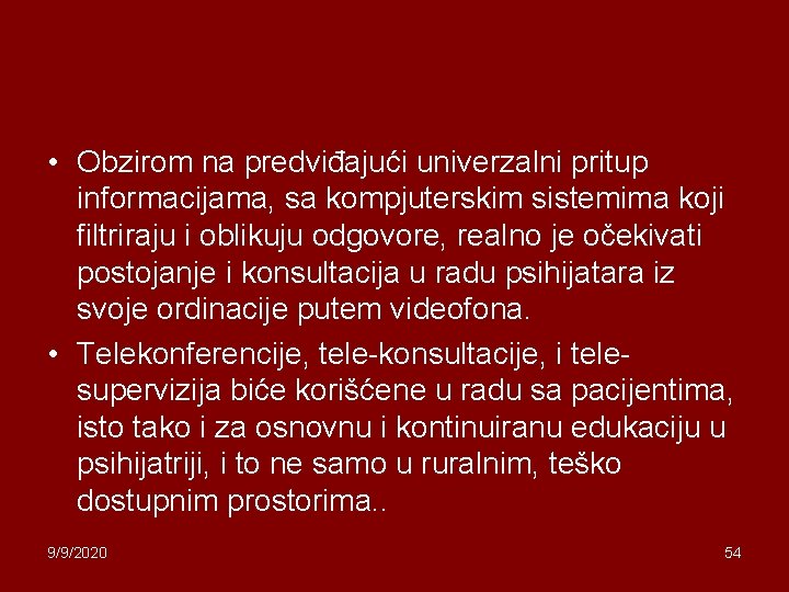  • Obzirom na predviđajući univerzalni pritup informacijama, sa kompjuterskim sistemima koji filtriraju i