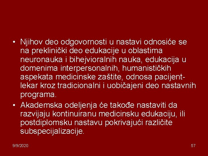  • Njihov deo odgovornosti u nastavi odnosiće se na preklinički deo edukacije u
