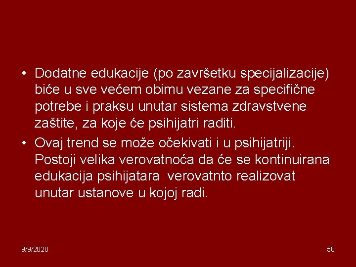  • Dodatne edukacije (po završetku specijalizacije) biće u sve većem obimu vezane za