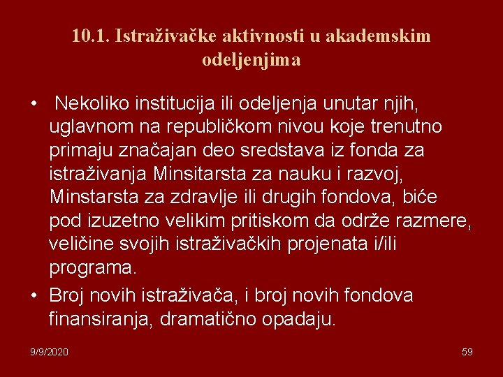 10. 1. Istraživačke aktivnosti u akademskim odeljenjima • Nekoliko institucija ili odeljenja unutar njih,