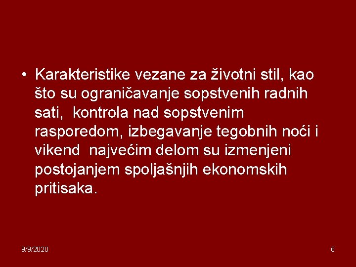  • Karakteristike vezane za životni stil, kao što su ograničavanje sopstvenih radnih sati,