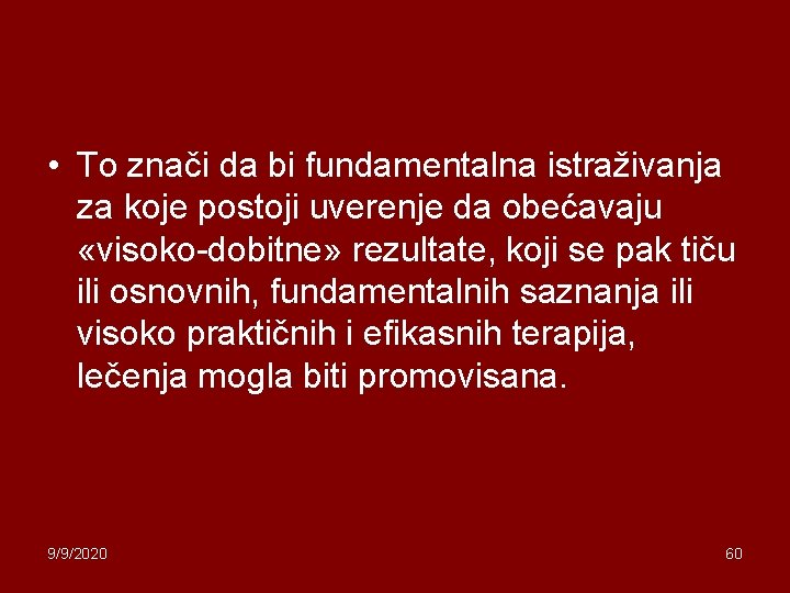  • To znači da bi fundamentalna istraživanja za koje postoji uverenje da obećavaju