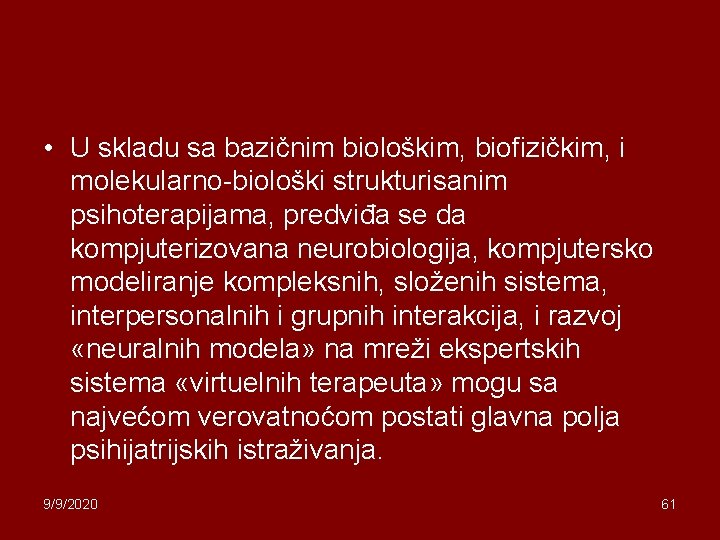  • U skladu sa bazičnim biološkim, biofizičkim, i molekularno-biološki strukturisanim psihoterapijama, predviđa se