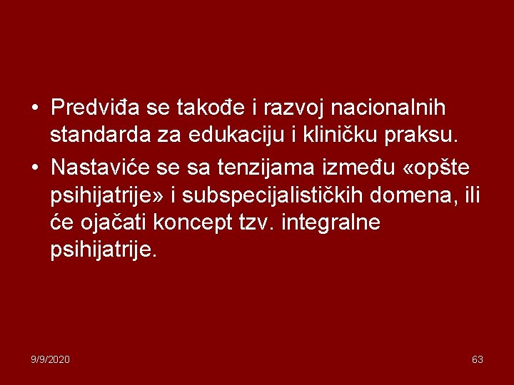  • Predviđa se takođe i razvoj nacionalnih standarda za edukaciju i kliničku praksu.