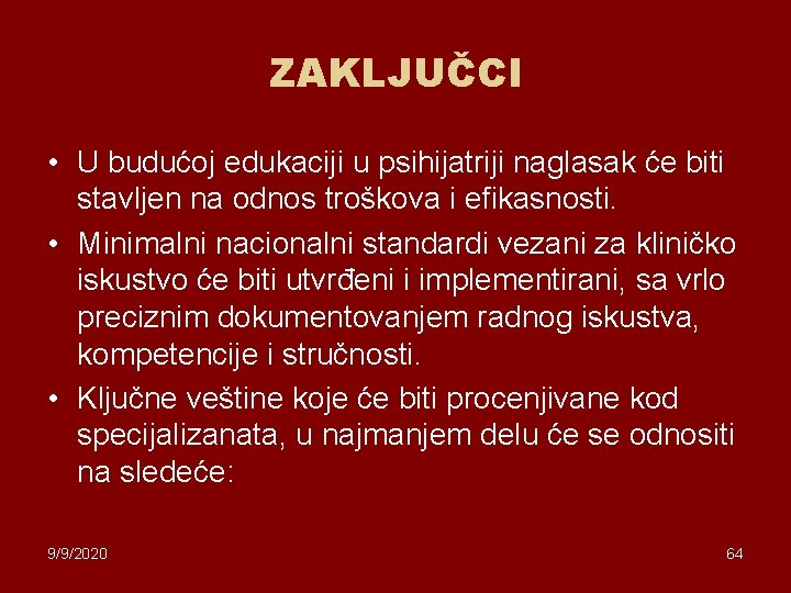 ZAKLJUČCI • U budućoj edukaciji u psihijatriji naglasak će biti stavljen na odnos troškova