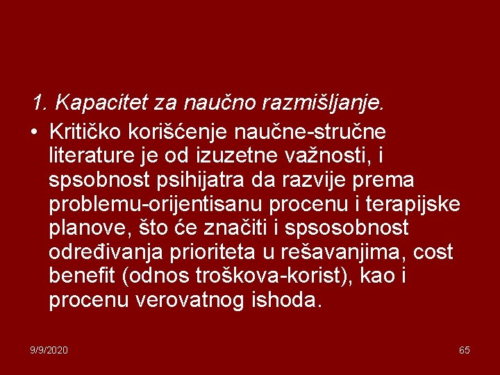 1. Kapacitet za naučno razmišljanje. • Kritičko korišćenje naučne-stručne literature je od izuzetne važnosti,