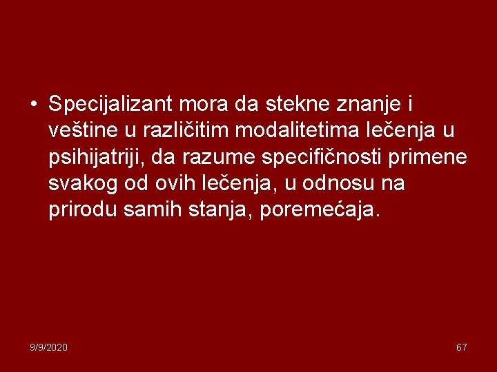  • Specijalizant mora da stekne znanje i veštine u različitim modalitetima lečenja u