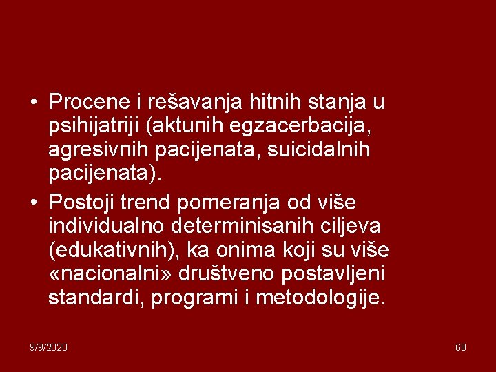  • Procene i rešavanja hitnih stanja u psihijatriji (aktunih egzacerbacija, agresivnih pacijenata, suicidalnih