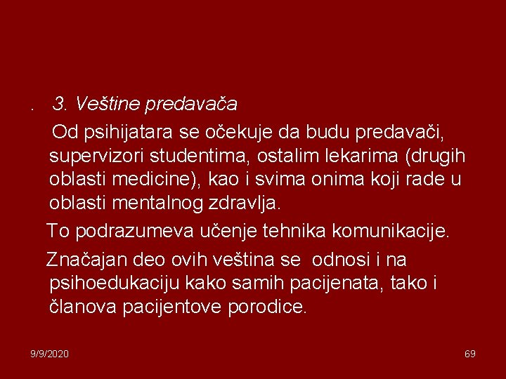 . 3. Veštine predavača Od psihijatara se očekuje da budu predavači, supervizori studentima, ostalim