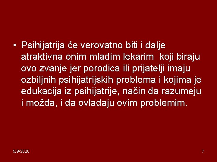  • Psihijatrija će verovatno biti i dalje atraktivna onim mladim lekarim koji biraju