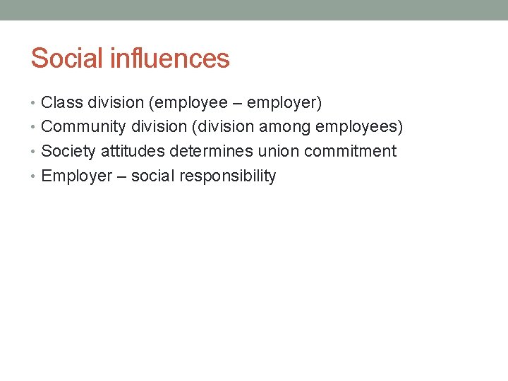 Social influences • Class division (employee – employer) • Community division (division among employees)