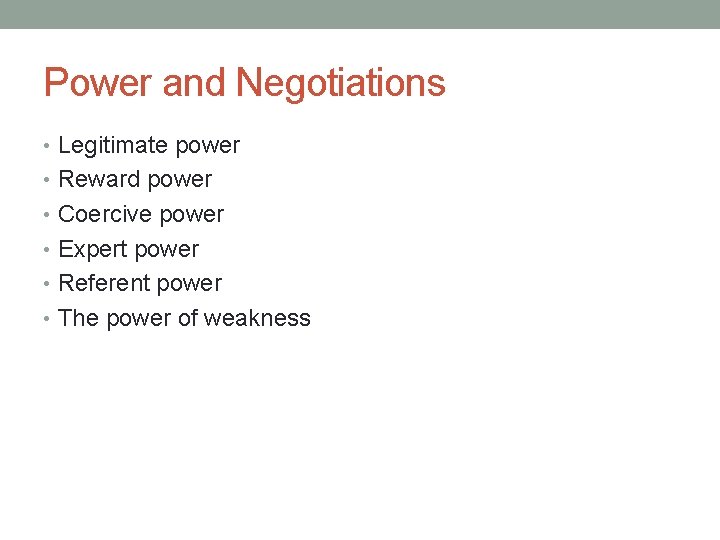 Power and Negotiations • Legitimate power • Reward power • Coercive power • Expert